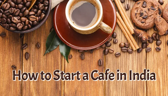 How to Start a Cafe in India