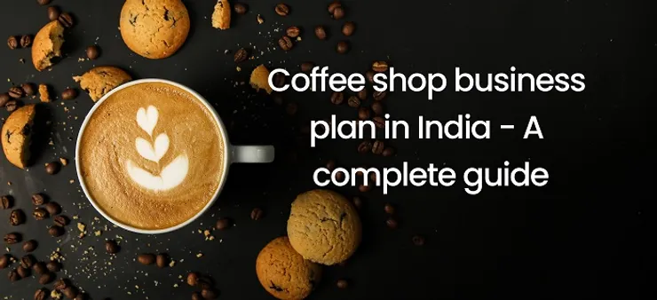 Coffee Shop Business Plan in India